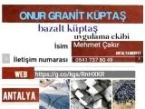 Mehmet Çakır granit küp taş bazalt küp taş uygulama ekibi Mehmet Çakır Antalya