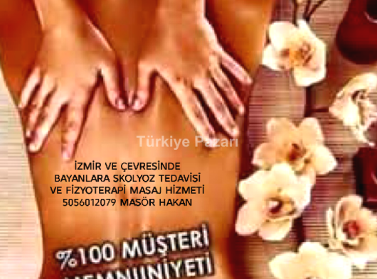 MASOR HAKAN İZMİR VE ÇEVRESİNDE BAYANLARA SKOLYOZ TEDAVİSİ GENEL MASAJ HİZMETİ  5056012079